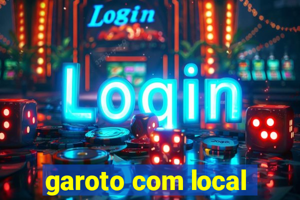 garoto com local